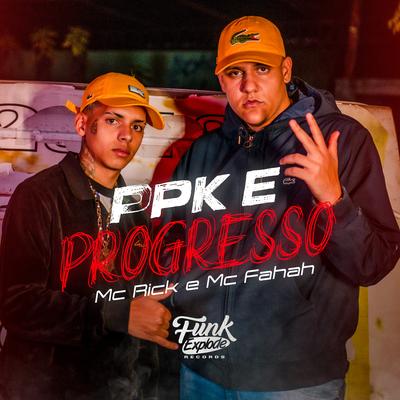 Ppk e Progresso By MC Rick, MC Fahah's cover