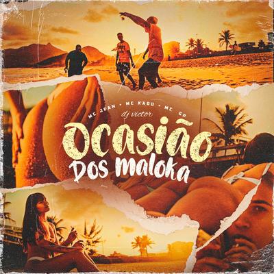 Ocasião dos Malokas (feat. Dj Victor) By Mc Jean, Mc Kadu, MC GP, Dj Victor's cover