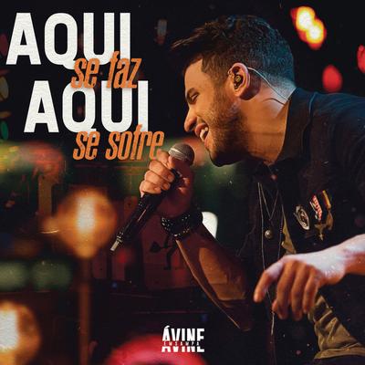 Aqui Se Faz, Aqui Se Sofre (Ao Vivo) By Avine Vinny's cover