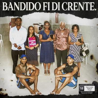 Bandido Fi Di Crente By Kyan, Mu540, Nagalli's cover