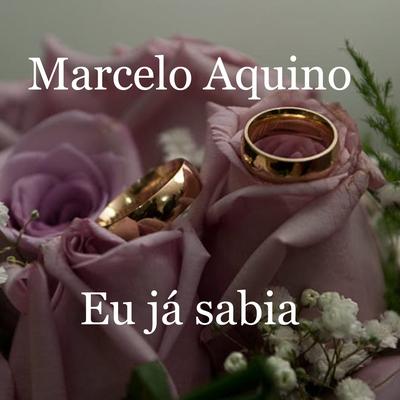 Eu Já Sabia By Marcelo Aquino's cover