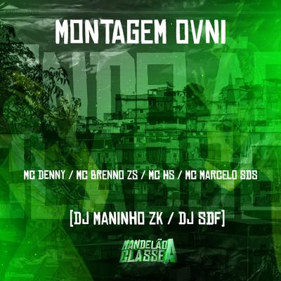 Montagem Ovni By MC Denny, MC Brenno ZS, MC MARCELO SDS, DJ Maninho ZK, Mc HS, DJ SDF's cover