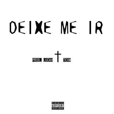 Deixe Me Ir By TexM, prod. lucah's cover