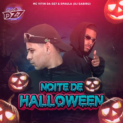 NOITE DE HALLOWEEN By MC VITIN DA DZ7, Dpaula, DJ GABIRU, CLUB DA DZ7's cover
