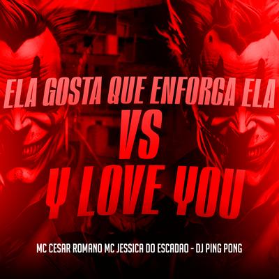 Ela Gosta Que Enforca Ela Vs Y Love You's cover