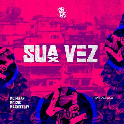 Sua Vez By Funk 24Por48's cover