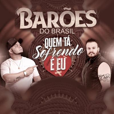 Quem Tá Sofrendo É Eu By Barões do Brasil's cover