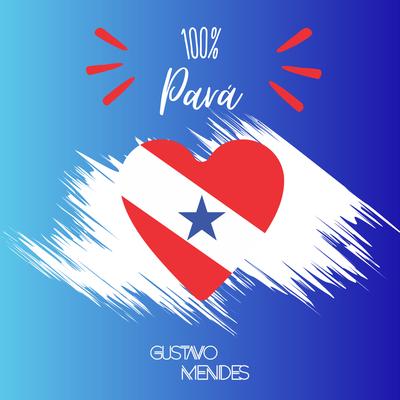 Gustavo Mendes 100% Pará's cover