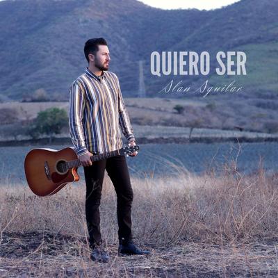 Quiero Ser By Alan Aguilar's cover