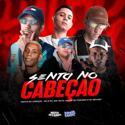 Senta no Cabeção By DJ Dozabri, Silva Mc, Dj Deivão, Mc Gw, Mc RD, MC Nauan's cover