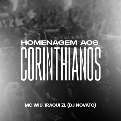 Homenagem aos Corinthianos By DJ NOVATO, MC Wiu, Iraqui Zl's cover