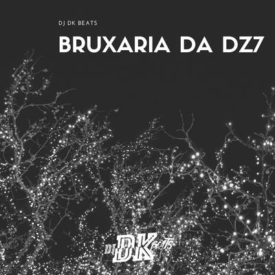 BRUXARIA DA DZ7 By Mc Gw, DJ DK BEATS's cover