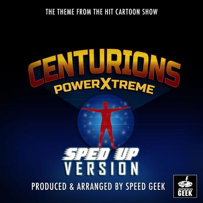 Centurions Power Xtreme Main Theme (From "Centurions Power Xtreme") (Sped-Up Version)'s cover