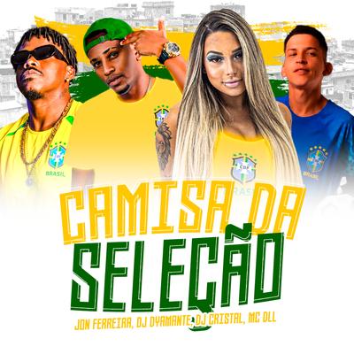 Camisa da Seleção By DJ Cristal, Dyamante DJ, Jon Ferreira, MC DLL's cover