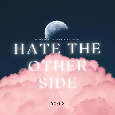Hate the Other Side (Remix) By Lonely Hearts Family, XZEROX, SOG's cover