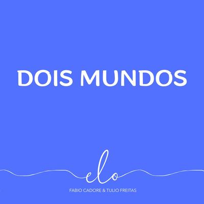 Dois Mundos By Fabio Cadore, Tulio Freitas's cover