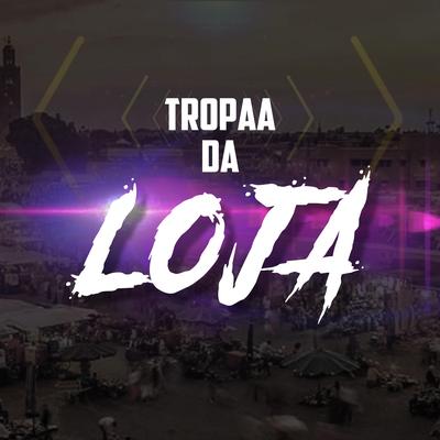 Tropa da Loja By DJ Ruan da VK's cover