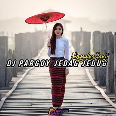 DJ Pargoy Jedag Jedug Ninggalno Janji By EX DJ ID's cover