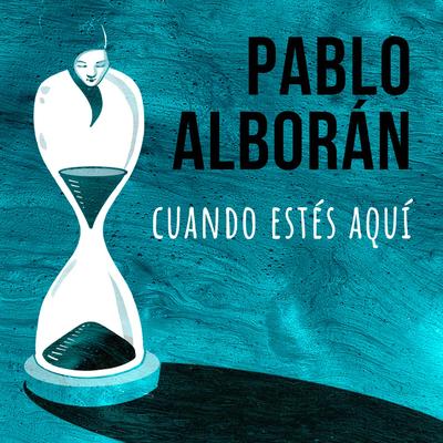 Cuando estés aquí By Pablo Alborán's cover