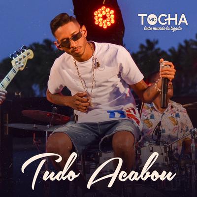 Tudo Acabou By Mc Tocha's cover
