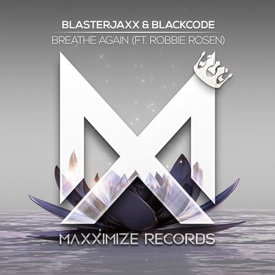 Breathe Again (feat. Robbie Rosen) By Blasterjaxx, Blackcode, Robbie Rosen's cover