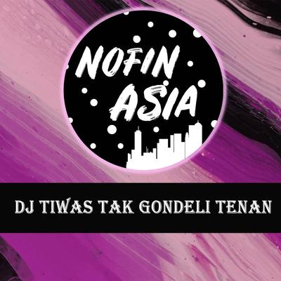 DJ TIWAS TAK GONDELI TENAN's cover