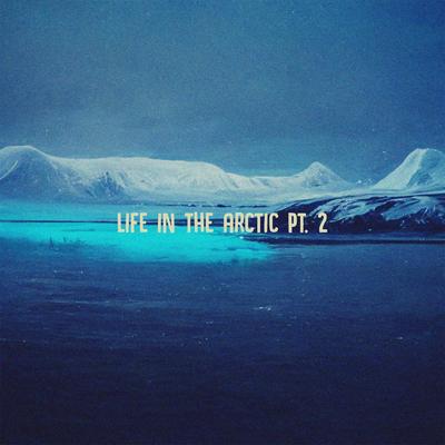 Life In the Arctic Pt. 2's cover