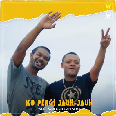 Ko Pergi Jauh-Jauh By Whllyano, Lean Slim's cover