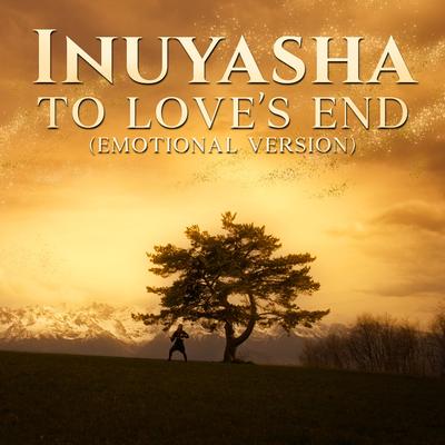 Inuyasha - To Love's End (Emotional Version)'s cover