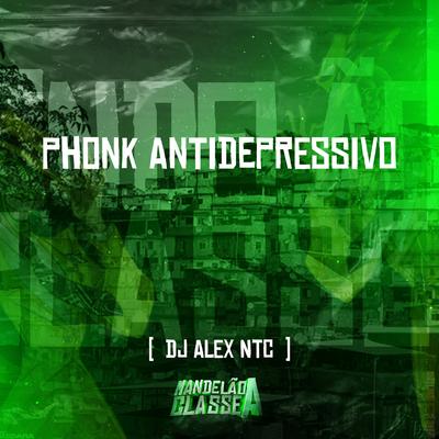 Phonk Antidepressivo By DJ ALEX NTC's cover