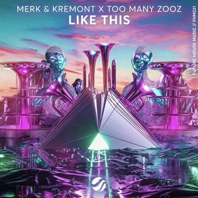 Like This By Merk & Kremont, Too Many Zooz's cover