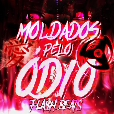 Moldados pelo Ódio By Flash Beats Manow's cover