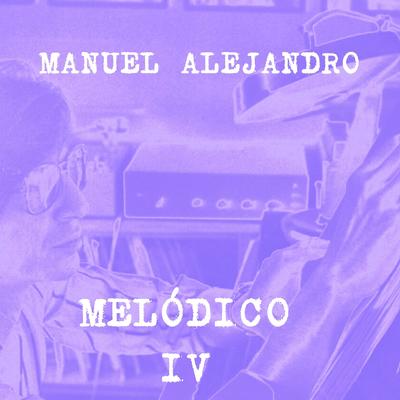 El amor acaba (José Jóse) By Manuel Alejandro Melódico's cover