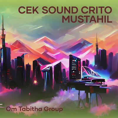 Cek Sound Crito Mustahil By Om tabitha group's cover