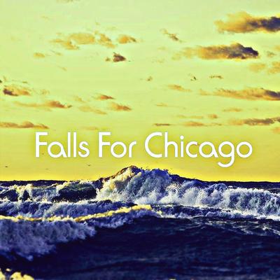 Falls For Chicago's cover