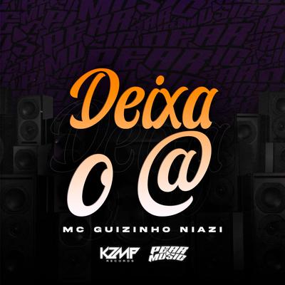 Deixa o @ By Mc guizinho niazi's cover