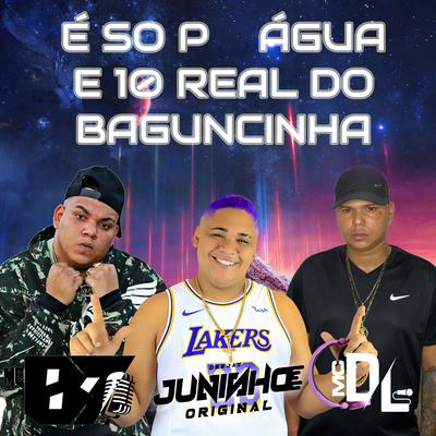 É SÓ PAU AGUA E 10 REAIS DO BAGUNCINHA By DJ JUNINHO ORIGINAL, Anderson Silva, Gabriel Silva's cover