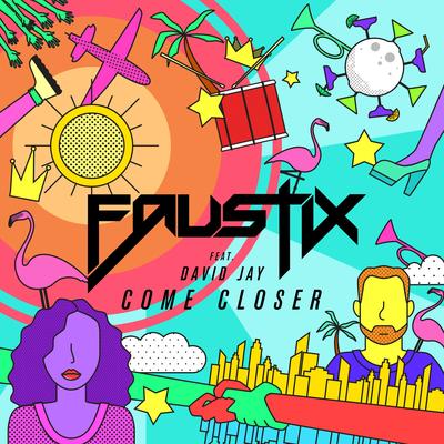 Come Closer (feat. David Jay) By Faustix, David Jay's cover