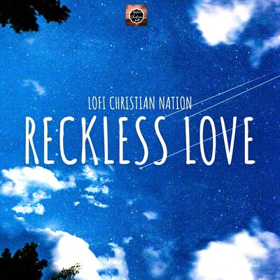Reckless Love By Lofi Christian nation's cover