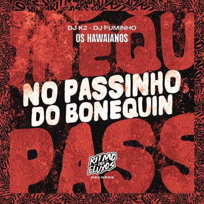 No Passinho do Bonequin By Os Hawaianos, dj k2, dj fuminho's cover