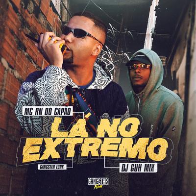 Lá no Extremo By MC RN do Capão, DJ Guh Mix's cover
