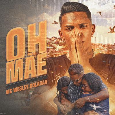 Oh Mãe By Mc Wesley Boladão's cover