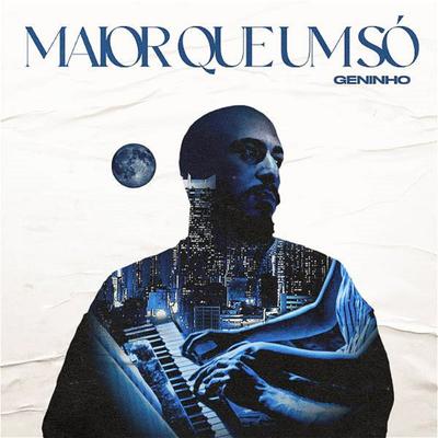 Maior Que Um Só By Geninho's cover