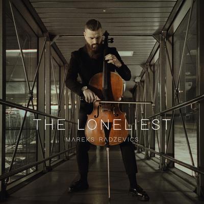 The Loneliest By Mareks Radzevics's cover
