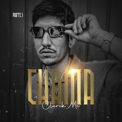 Chama  (Parte I) By Clarck Mc's cover