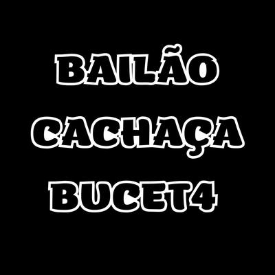 BAILÃO, CACHAÇA, BUCET4 By Mc Panico, Dj Mano Lost's cover