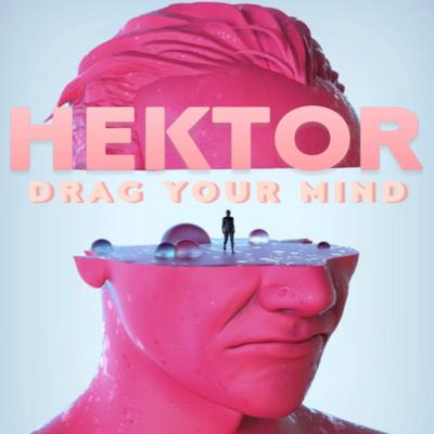 Drag Your Mind By Hektor's cover