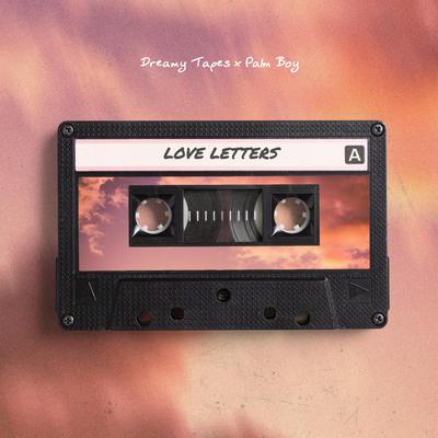 Love Letters By Dreamy Tapes, Palm Boy's cover
