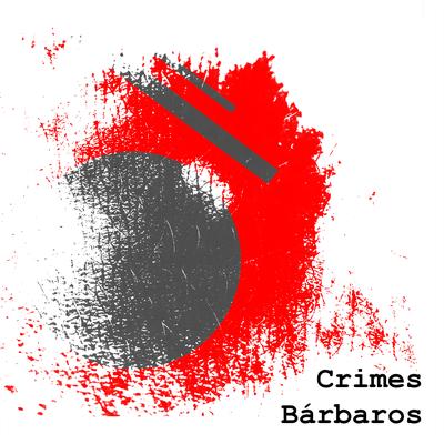 Crimes Bárbaros By Flor Concreta's cover