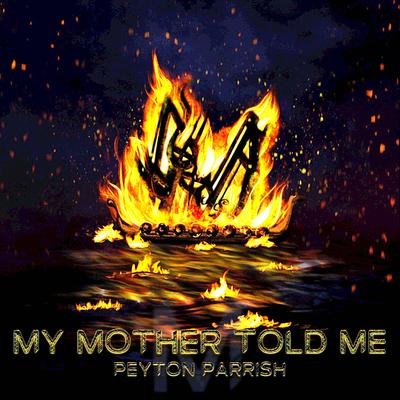My Mother Told Me (Old Norse Version) By Peyton Parrish's cover